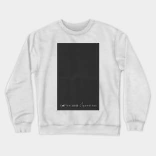 Coffee and Cigarettes Crewneck Sweatshirt